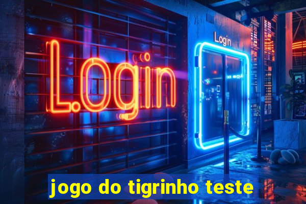 jogo do tigrinho teste